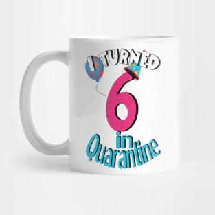 I turned 6 in quarantine Mug